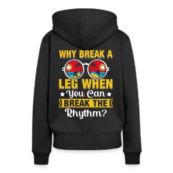 Warum ein Bein brechen, wenn man den Rhythmus brechen kann? - Frauen Premium Bio Hoodie - Schwarz - Hinten - Julia (174cm)