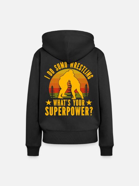 I do Sumo Wrestling what's your Superpower? - Women’s Premium Organic Hoodie - black