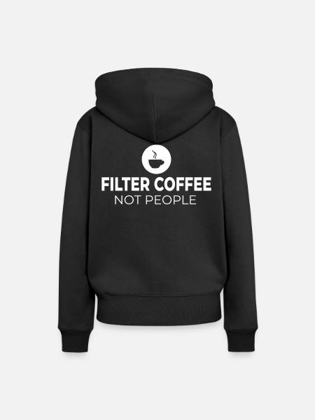 filter coffee not people Anti fascism Racism - Women’s Premium Organic Hoodie - black