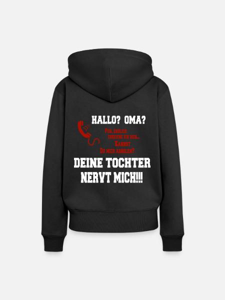 Hallo Oma - Deine Tochter nervt mich! weiss - Frauen Premium Bio Hoodie - Schwarz