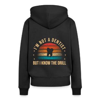 Ich bin kein Zahnarzt, aber ich kenne den Bohrer Dent - Frauen Premium Bio Hoodie - Schwarz - Hinten - Julia (174cm)