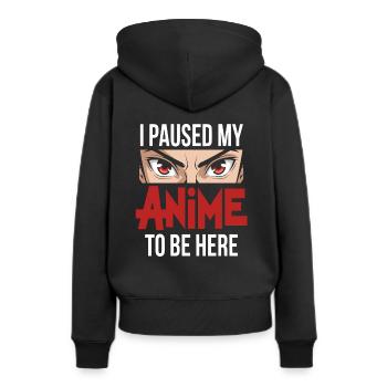 i paused my anime to be here - Women’s Premium Organic Hoodie - black - Back - Julia (174cm)