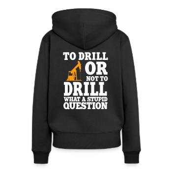 Lustiger Ölfeldarbeiter Zitat Bohrinsel Bohren - Frauen Premium Bio Hoodie - Schwarz - Hinten - Julia (174cm)