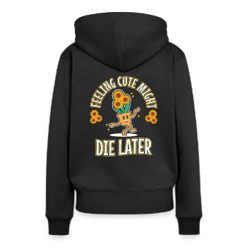 Feeling Cute Might Die Later plant - Frauen Premium Bio Hoodie - Schwarz - Hinten - Julia (174cm)