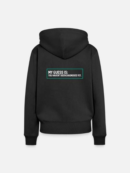 Have not diagnosed yet - narcissism, narcissist - Women’s Premium Organic Hoodie - black