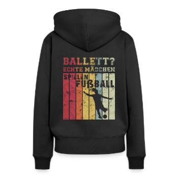 Ballett? Echte Mädchen Spielen Fußball Fußballveri - Frauen Premium Bio Hoodie - Schwarz - Hinten - Julia (174cm)