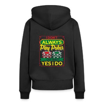 I Don't Always Play Poker Spieler Geschenk - Frauen Premium Bio Hoodie - Schwarz - Hinten - Julia (174cm)