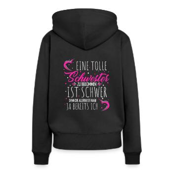 Eine Tolle Schwester Zu Bekommen Ist Schwer Schwes - Frauen Premium Bio Hoodie - Schwarz - Hinten - Julia (174cm)