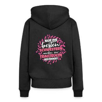 Nur Die Besten Schwestern Werden Zur Trauzeugin Be - Frauen Premium Bio Hoodie - Schwarz - Hinten - Julia (174cm)