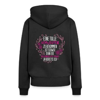 Eine Tolle Schwester Zu Bekommen Ist Schwer Schwes - Frauen Premium Bio Hoodie - Schwarz - Hinten - Julia (174cm)