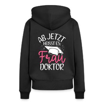 Ab Jetzt Heißt Es FRAU DOKTOR - Geschenk Doktorand - Frauen Premium Bio Hoodie - Schwarz - Hinten - Julia (174cm)