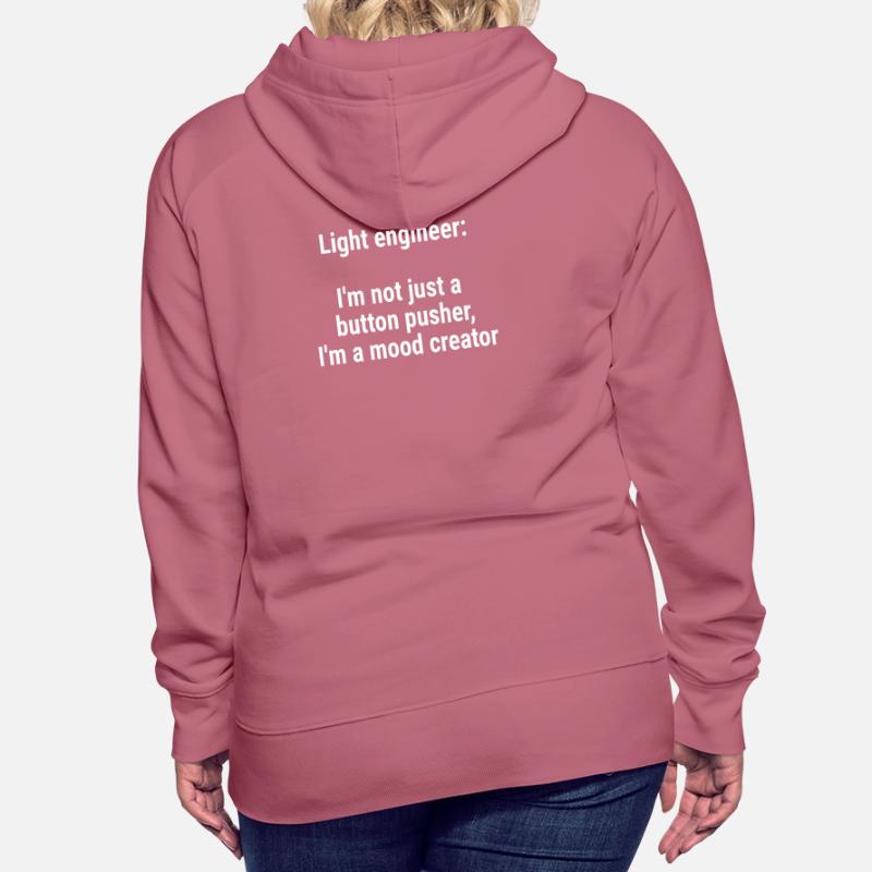 Light engineer I m not just a button pusher White Women’s Premium Organic Hoodie