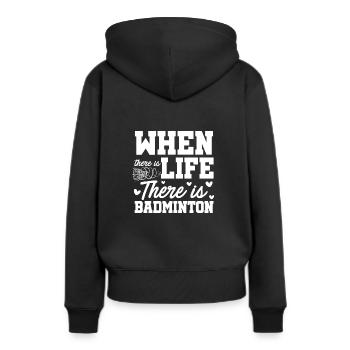 When There Is Life There Is Badminton Sports Shutt - Frauen Premium Bio Hoodie - Schwarz - Hinten - Julia (174cm)
