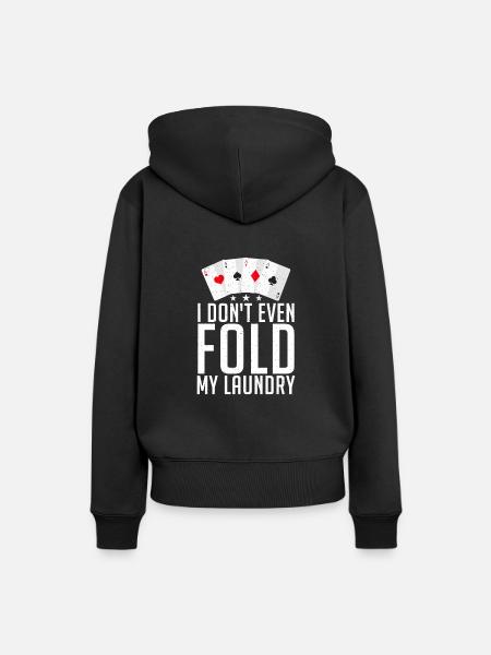 I Don't Even Fold My Laundry Funny Poker Card - Women’s Premium Organic Hoodie - black