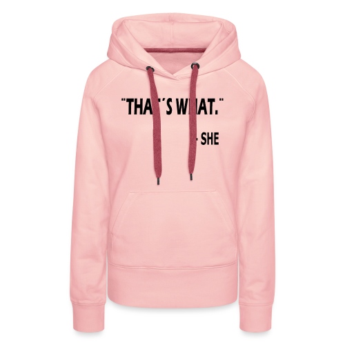 thatswhat - Vrouwen Premium hoodie