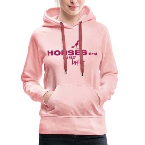 HORSES FIRST THE REST LATER - Frauen Premium Hoodie