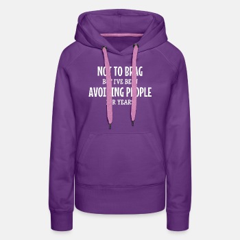 Not to brag, but I've been avoiding people for ... - Hoodie for women