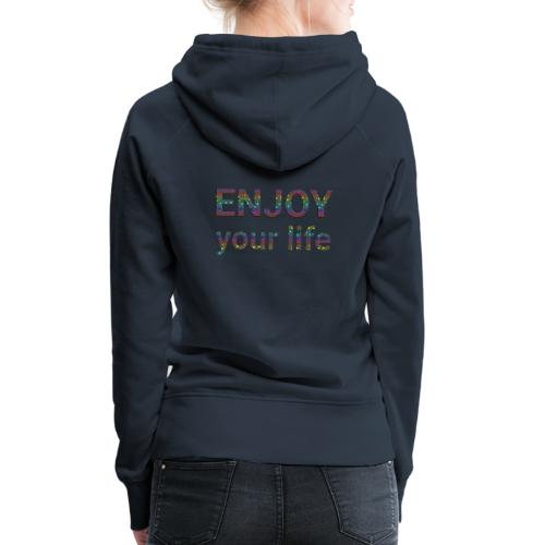 Enjoy your life - Frauen Premium Hoodie