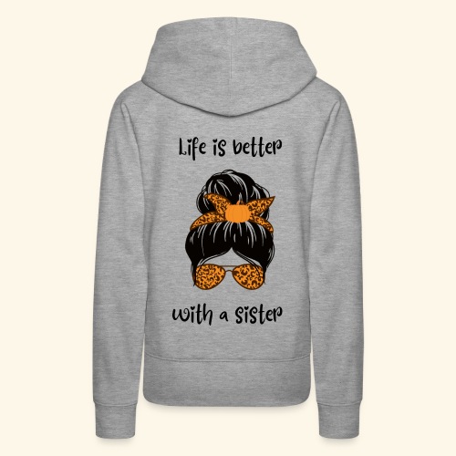 Life is better with a sister - Frauen Premium Hoodie