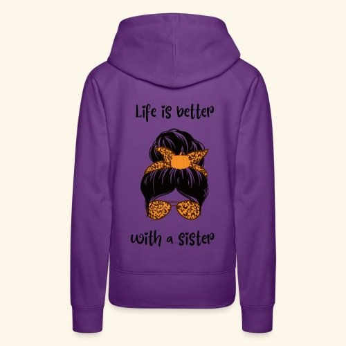 Life is better with a sister - Frauen Premium Hoodie