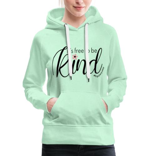 Amy's 'Free to be Kind' design (black txt) - Women's Premium Hoodie