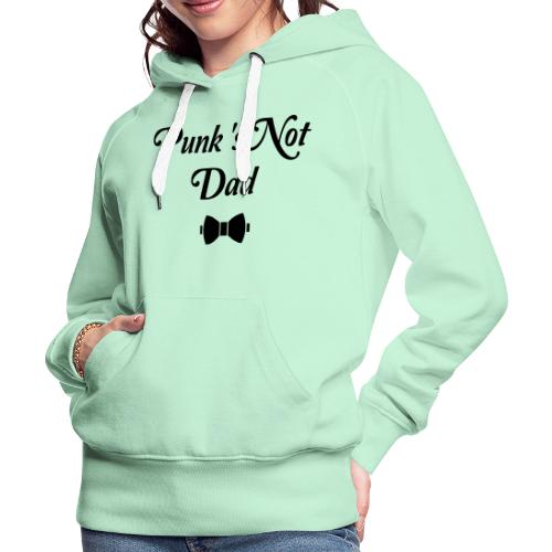 PUNK'S NOT DAD ! (papa, père) flex - Sweat-shirt à capuche Premium Femme