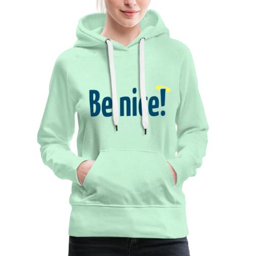 Be nice! - Frauen Premium Hoodie