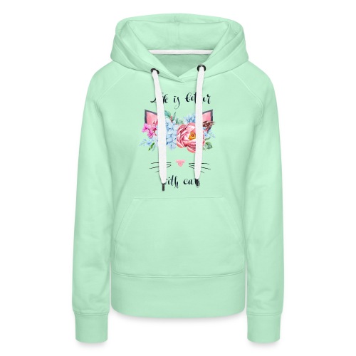life is better with cats - Frauen Premium Hoodie