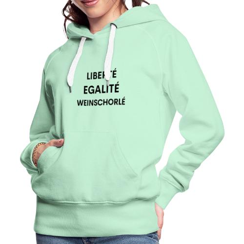 Liberté Egalité Weinschorlé - Frauen Premium Hoodie