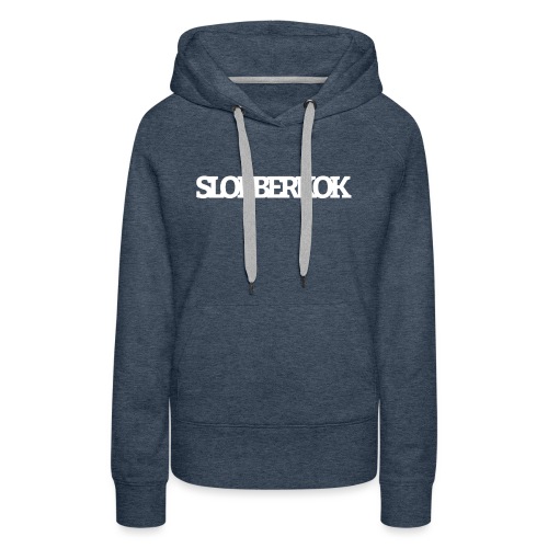 Slobberkok - Vrouwen Premium hoodie