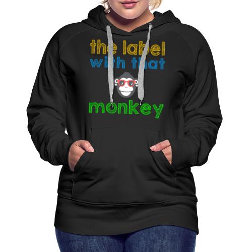 the label with that monkey - Frauen Premium Hoodie