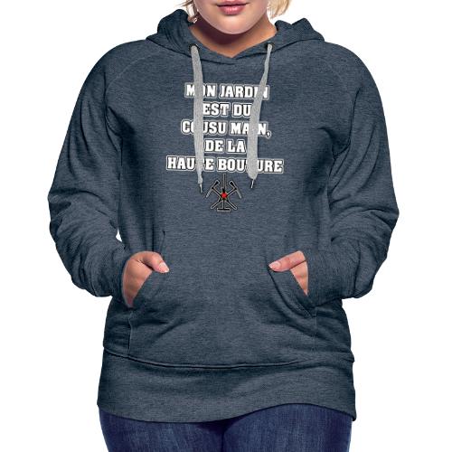 MON JARDIN EST DU COUSU MAIN, DE LA HAUTE BOUTURE - Sweat-shirt à capuche Premium Femme