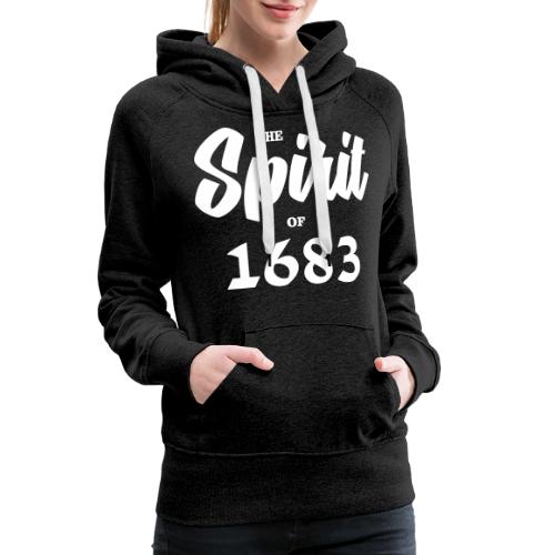 The Spirit of 1683 - Frauen Premium Hoodie