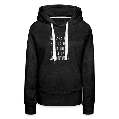 Blessed Are The Curious - Frauen Premium Hoodie