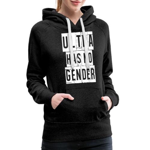 Ultra Has No Gender - Ultra T-shirt - Frauen Premium Hoodie