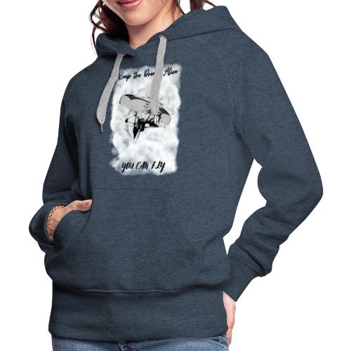 Keep the dream alive. You can fly In the clouds - Women's Premium Hoodie