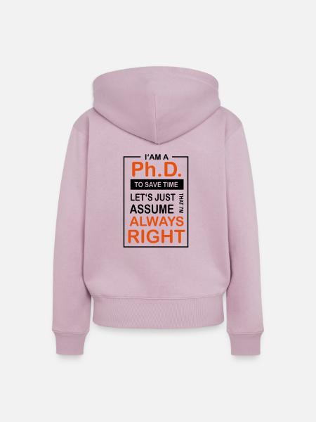 Ph.D. Always Right - Frauen Premium Bio Zip Hoodie - Altrosa