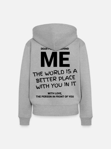 DEAR PERSON BEHIND ME - Frauen Premium Bio Zip Hoodie - Grau meliert