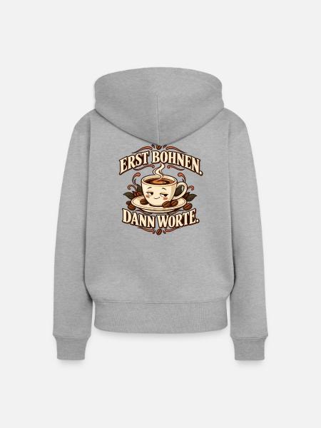 Erst Bohnen dann Worte - Frauen Premium Bio Zip Hoodie - Grau meliert