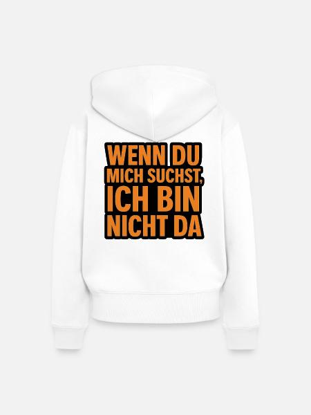 Wenn du mich suchst - Frauen Premium Bio Zip Hoodie - Weiß