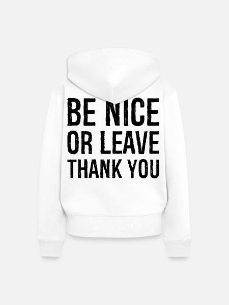 Sei nett oder geh Danke - Frauen Premium Bio Zip Hoodie - Weiß