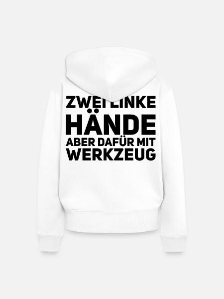 Zwei linke Hände - Handwerker Spruch - Frauen Premium Bio Zip Hoodie - Weiß
