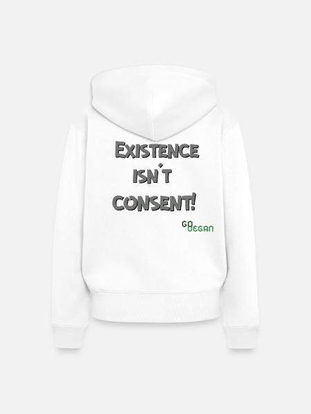Existence Isn’t Consent - GoVegan - Frauen Premium Bio Zip Hoodie - Weiß