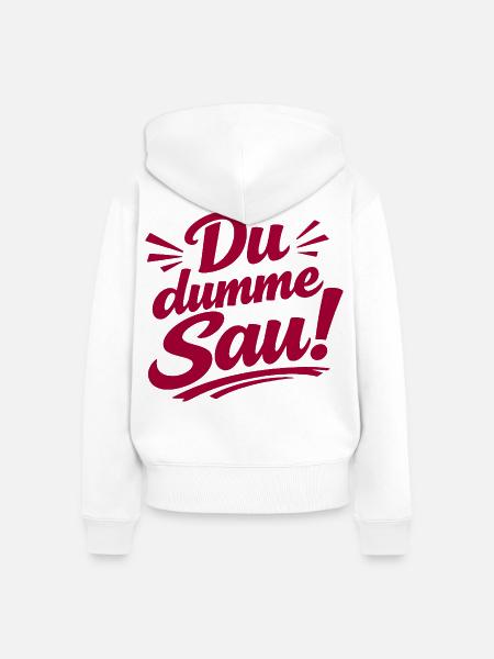 Du dumme Sau! Aufdruck - Frauen Premium Bio Zip Hoodie - Weiß