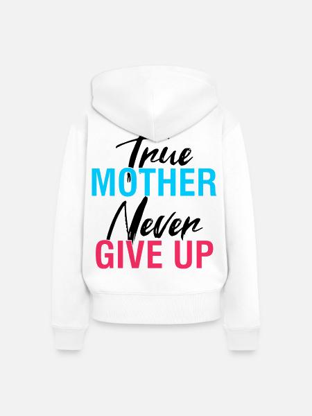 Wahre Mutter gibt niemals auf, Hemd - Frauen Premium Bio Zip Hoodie - Weiß