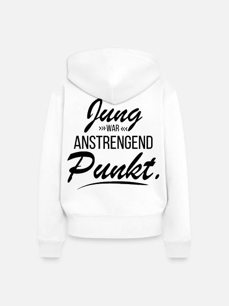 Jung war anstrengend - frecher Spruch - Frauen Premium Bio Zip Hoodie - Weiß