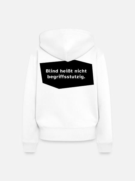 Blind heißt nicht begriffsstutzig. - Frauen Premium Bio Zip Hoodie - Weiß