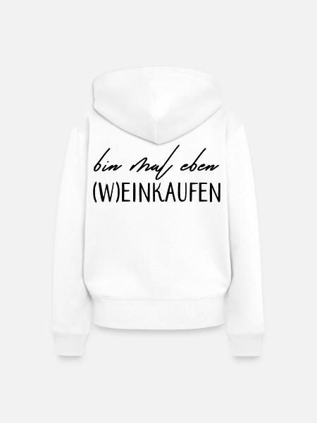 Bin mal eben (W)einkaufen! - Frauen Premium Bio Zip Hoodie - Weiß