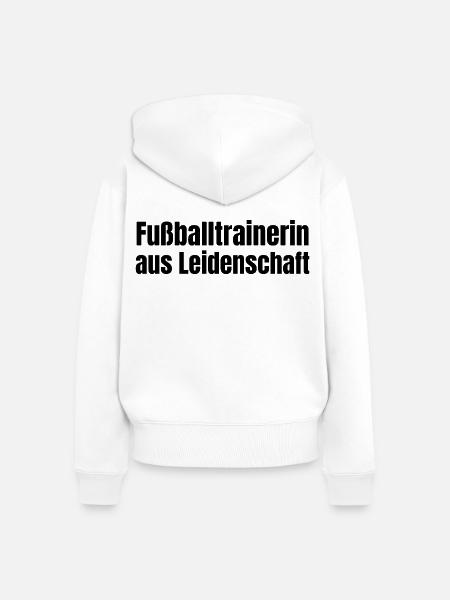 Fußballtrainerin aus Leidenschaft Fußball Geschenk - Frauen Premium Bio Zip Hoodie - Weiß