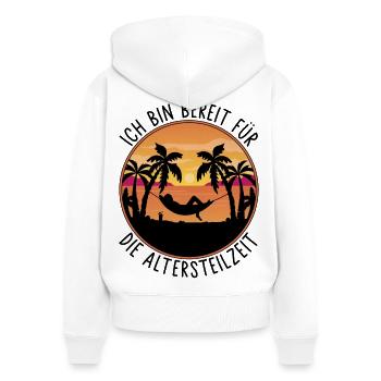 Ruhestand - Ich bin bereit für die Altersteilzeit - Frauen Premium Bio Zip Hoodie - Weiß - Hinten - AI Model Female 172 light (172cm)